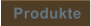 Produkte