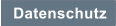 Datenschutz
